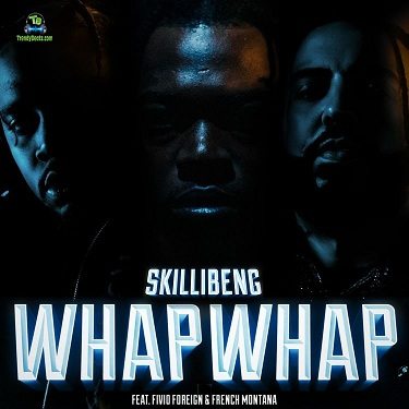 Skillibeng - Whap Whap ft Fivio Foreign, French Montana